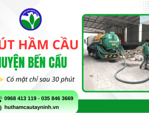 Rút hầm cầu huyện Bến Cầu chuyên nghiệp, không đục phá, không mùi hôi